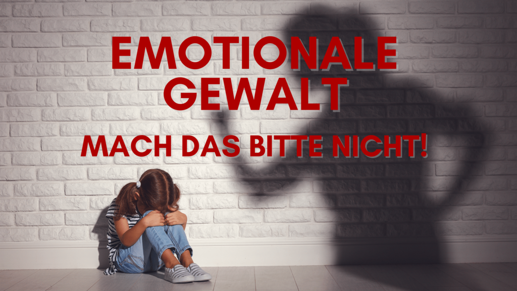 Folgen emotionaler Gewalt an Kindern und Auswirkungen auf ihre Entwicklung